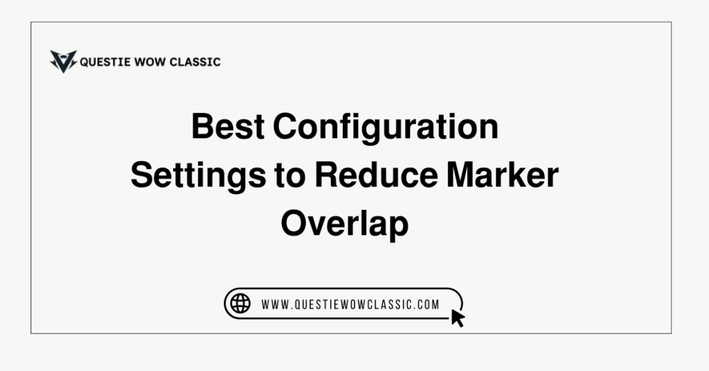 Best Configuration Settings to Reduce Marker Overlap