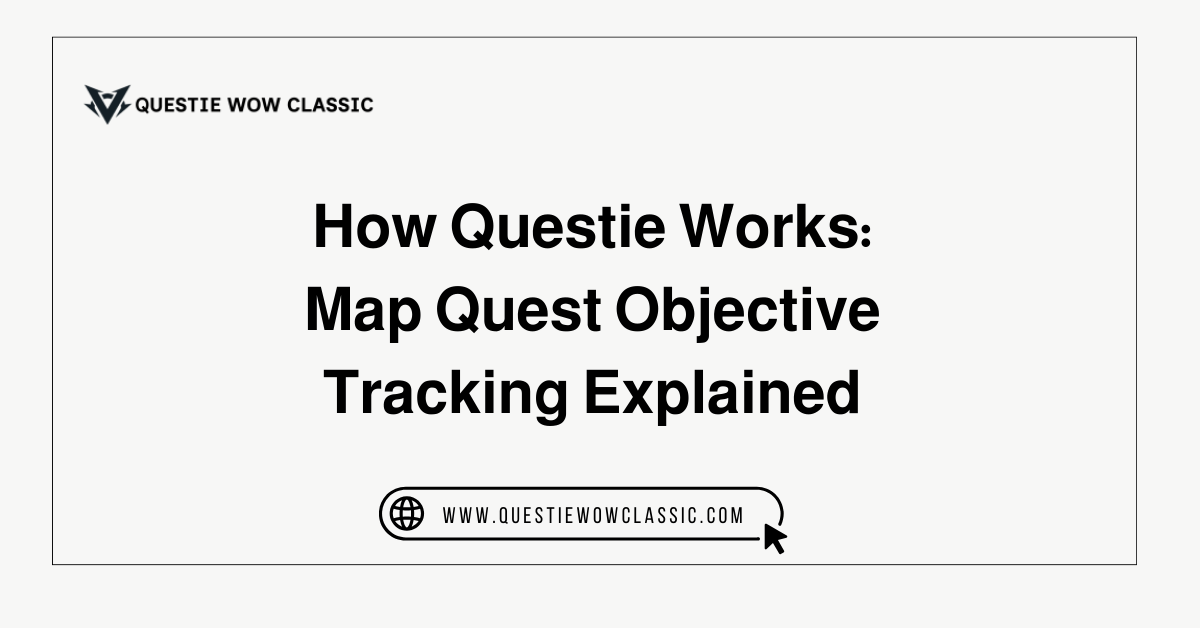 How Questie Works: Map & Quest Objective Tracking Explained