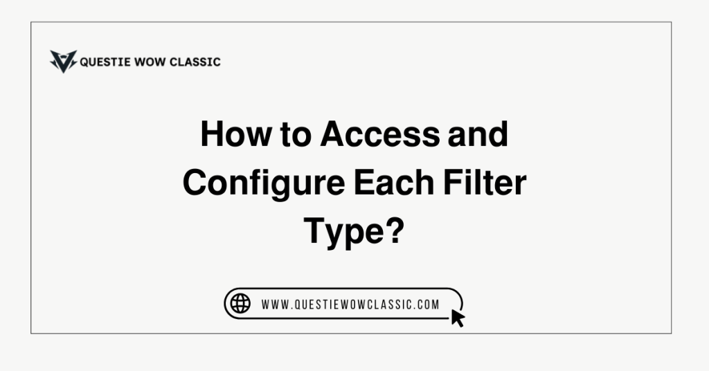 How to Access and Configure Each Filter Type