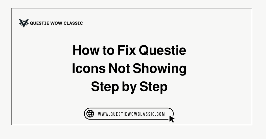 How to Fix Questie Icons Not Showing Step by Step