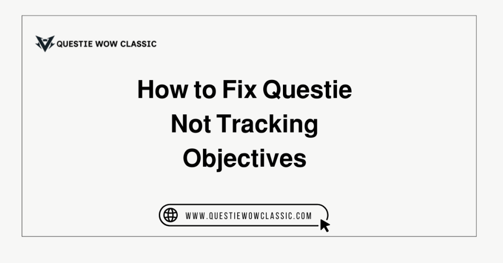 How to Fix Questie Not Tracking Objectives
