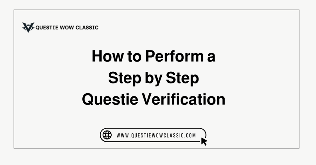 How to Perform a Step by Step Questie Verification
