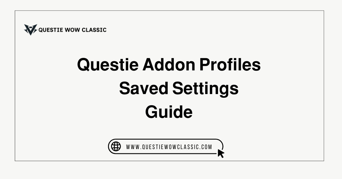 Questie Addon Profiles & Saved Settings Guide