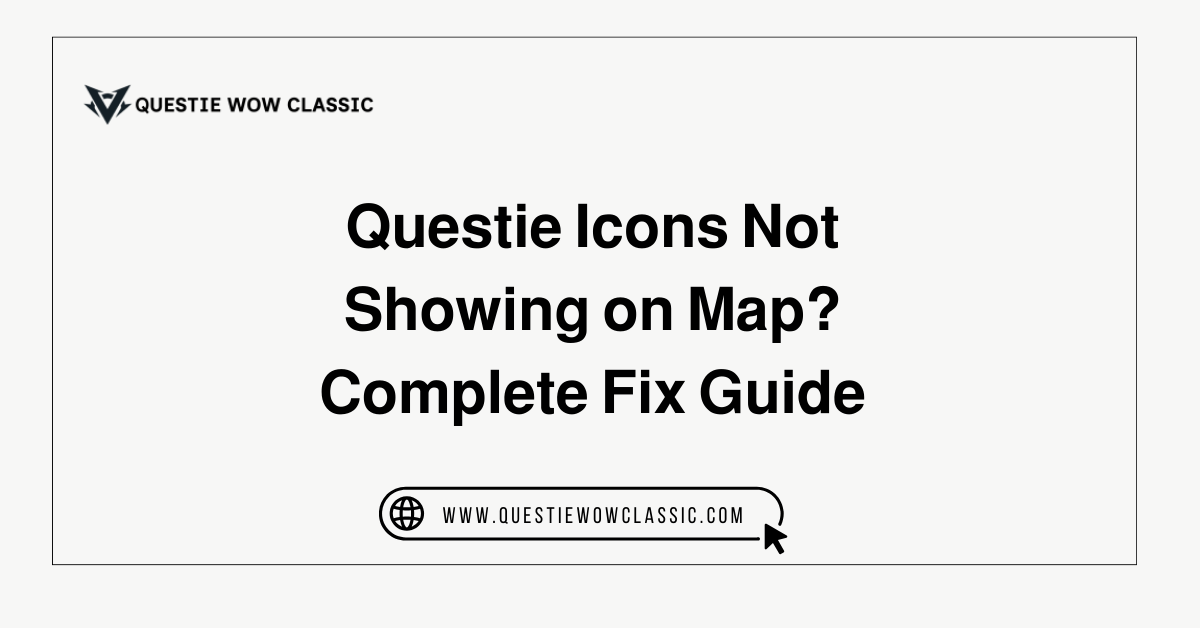 Questie Icons Not Showing on Map? Complete Fix Guide