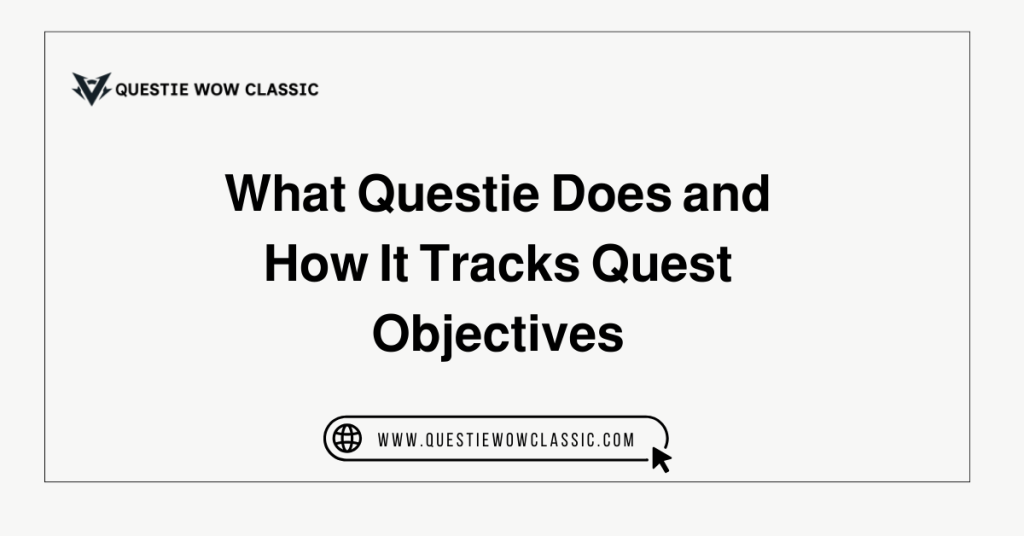 What Questie Does and How It Tracks Quest Objectives