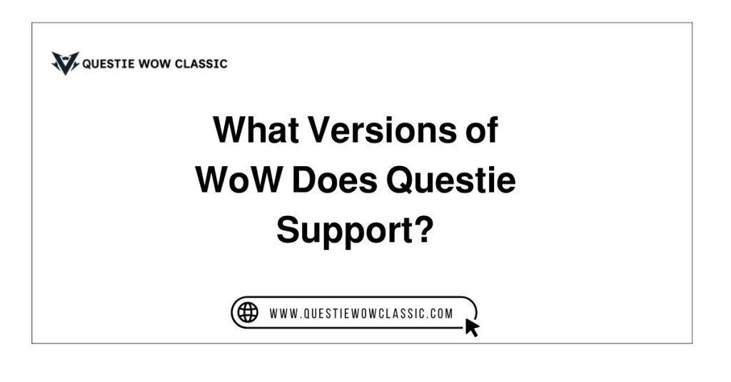 What Versions of WoW Does Questie Support?